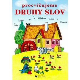 PROCVIČUJEME DRUHY SLOV